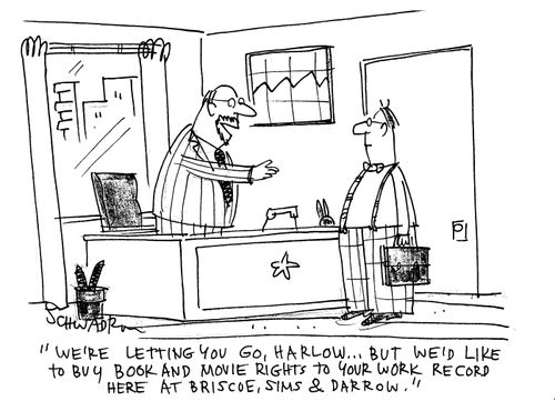 'We're letting you go, Harlow.. But we'd like to buy book and movie rights to your work record..'