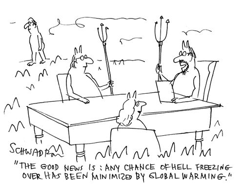 'The good news is: Any chance of hell freezing over has been minimized by global warming.'