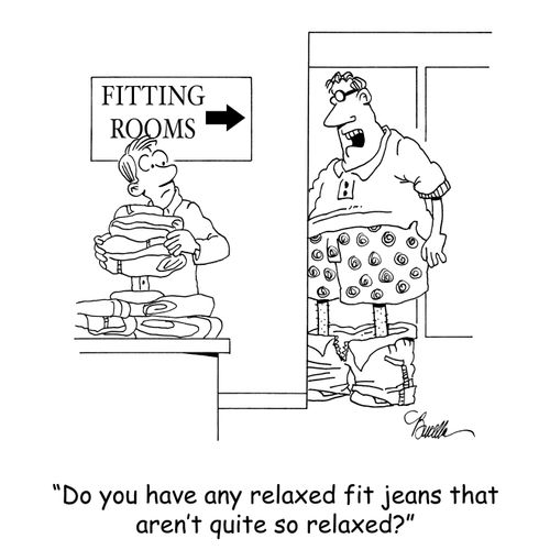 'Do you have any relaxed fit jeans that aren't quite so relaxed?'