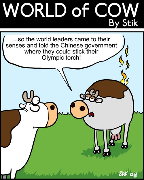 '...So they world leaders came to their senses and told the Chinese Government where they could stick their Olympic Torch!'