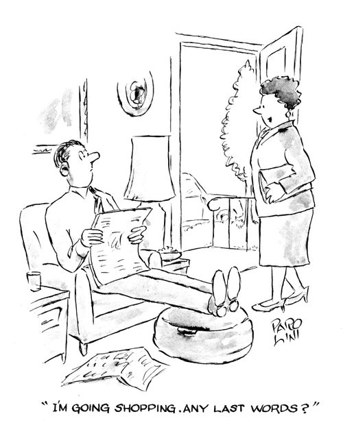 'I'm going shopping. Any last words?'