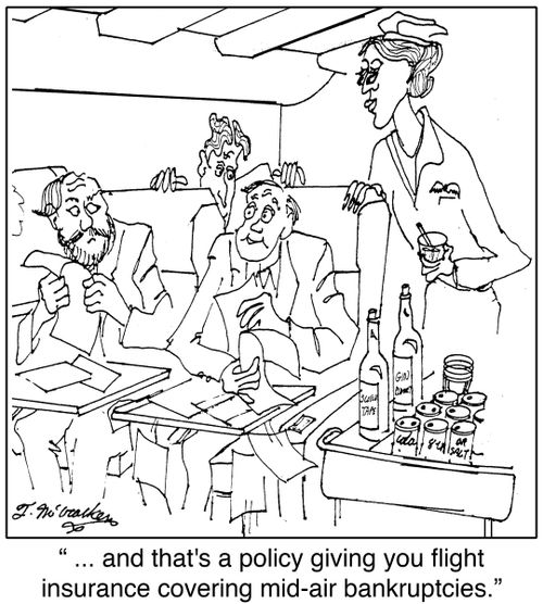 ' ... and that's a policy giving you flight insurance covering mid-air bankruptcies.'