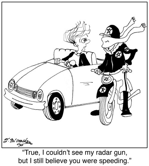 'True, I couldn't see my radar gun, but I still believe you were speeding.'