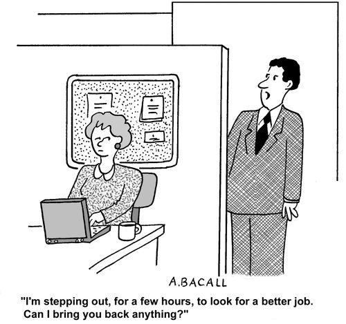 I'm stepping out to look for a better job...