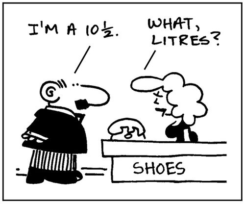 'I'm a 10 12.' - 'What, litres?'