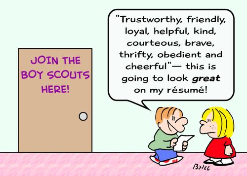 JOIN THE BOY SCOUTS HERE!, ''Trustworthy, friendly, loyal, helpful, kind, courteous, brave, thrifty, obedient and cheerful' -- This is going to look GREAT on my resume!'