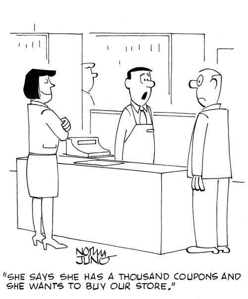 'She says she has a thousand coupons and she wants to buy our store.'