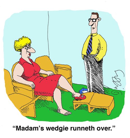 'Madam's wedgie runneth over.'