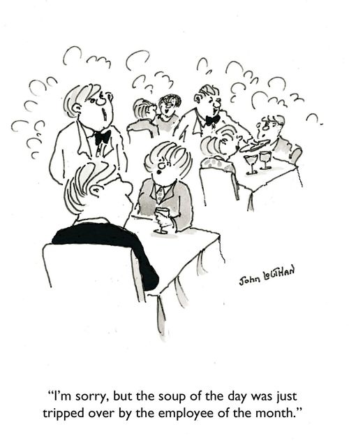 'I'm sorry, but the soup of the day was just tripped over by the employee of the month.'