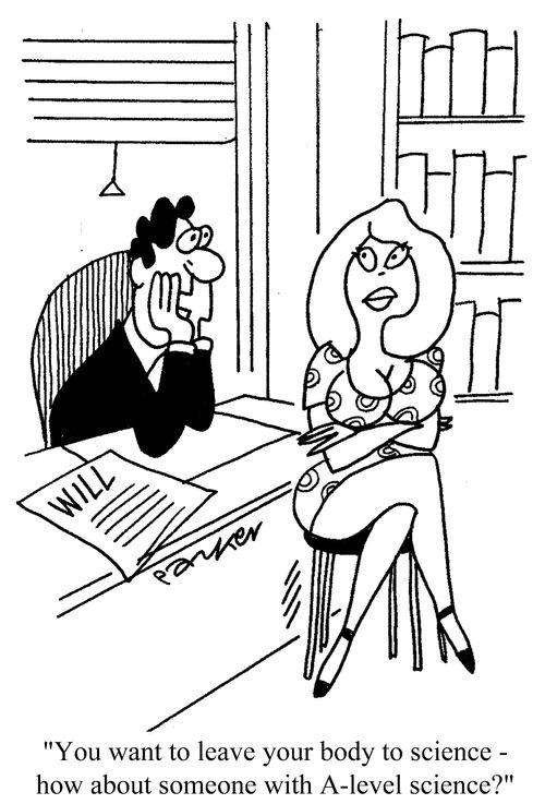 'You want to leave your body to science - how about someone with A-level science?'
