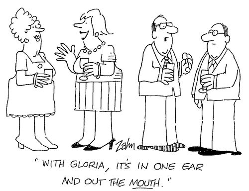 "With Gloria, it's in one ear and out the mouth."