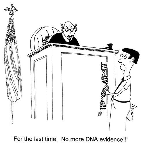 "For the last time! No more DNA evidence!!"