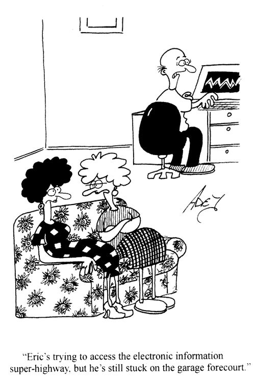 'Eric's trying to access the information super-highway, but he's still stuck on the garage forecourt.'