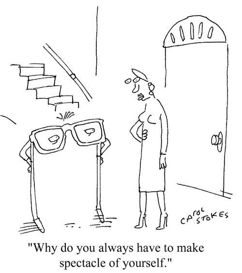 'Why do you always have to make a spectacle of yourself.'