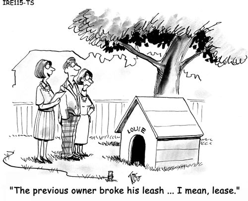'The previous owner broke his leash ...I mean, lease.'