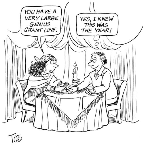 YOU HAVE A VERY LARGE GENIUS GRANT LINE.