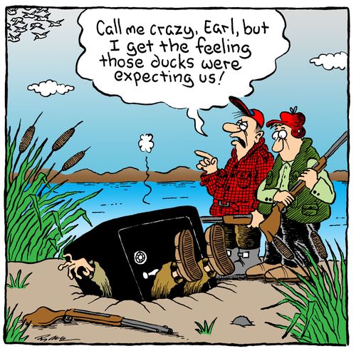 'Call me crazy, Earl, but I get the feeling those ducks were expecting us!'