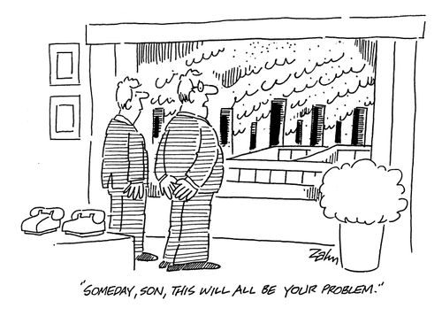 'Someday, Son, this will all be your problem.'