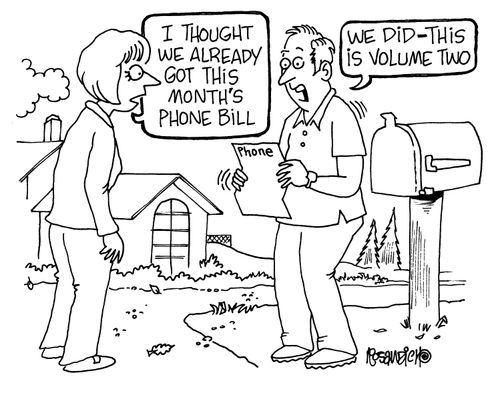 'I thought we alread got this month's phone bill.'  'We did - this is volume 2.'