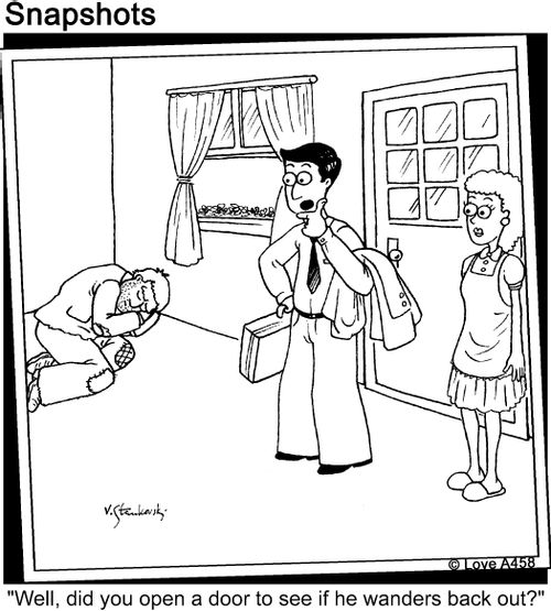 'Well, did you open a door to see if he wanders back out?'