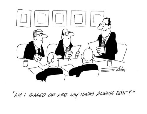 'Am I biased or are my ideas always best?'