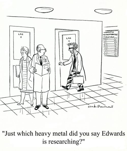 'Just which heavy metal did you say Edwards is researching?'