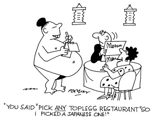 'You said 'Pick any topless restaurant' so I picked a Japanese one!'