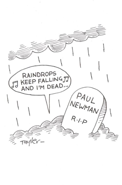 Paul Newman - '' Raindrops keep falling and I'm dead...''