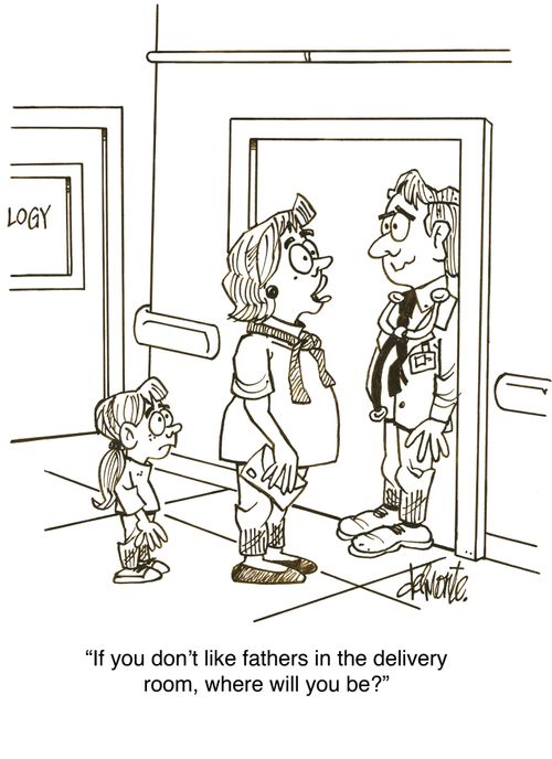 'If you don't like fathers in the delivery room, where will you be?'