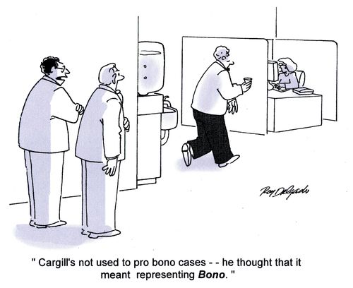 'Cargill's not used to pro-bono cases - he thought that it meant representing Bono.'