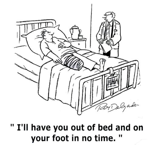 'I'll have you out of bed and on your foot in no time.'