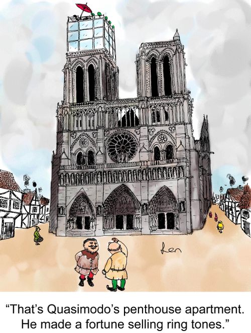 'That's Quasimodo's penthouse apartment. He made a fortune selling ring tones.'