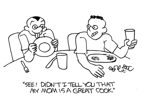 'See, didn't I tell you that my Mom is a great cook!'