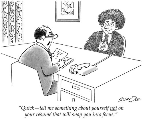 'Quick - tell me something about yourself not on your resume that will snap you into focus.'