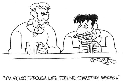 "I'm going through life feeling completely miscast."