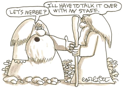 'Ler's merge?  'I'll have to talk it over with my staff.'