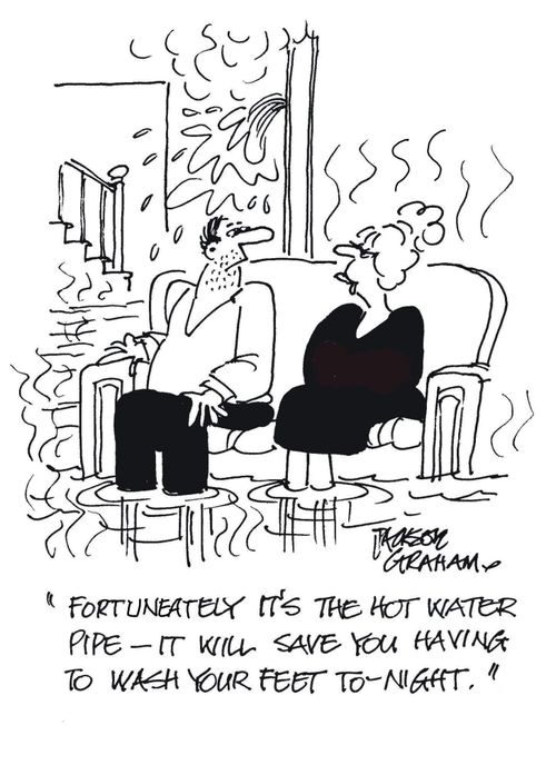 'Fortunately it's the hot water pipe - it will save you having to wash your feet to-night.'