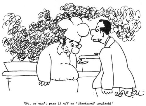 'No, we can't pass it off as 'blackened' goulash!'