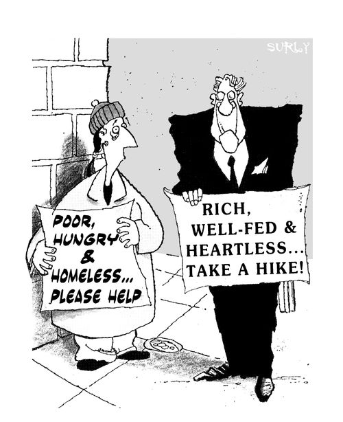 Hungry and Homeless, Rich and Heartless.
