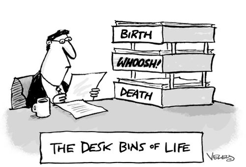 The Desk Bins of Life: Birth, Whoosh! and Death.