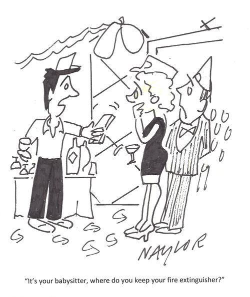'It's your babysitter, where do you keep your fire extinguisher?'