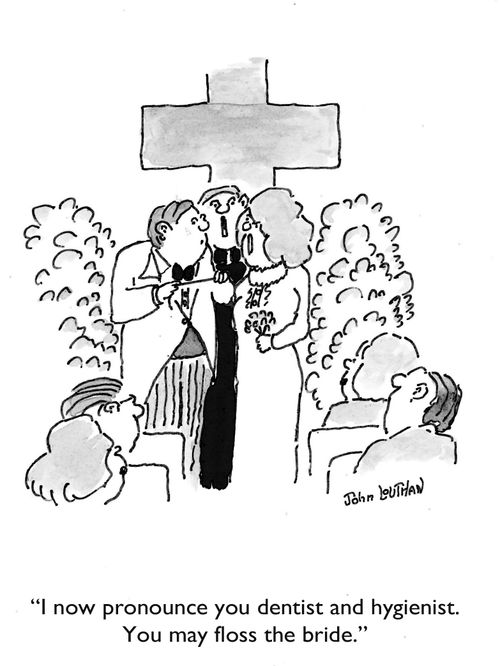 'I now pronounce you dentist and hygienist. You may floss the bride.'