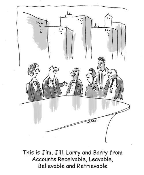 'This is Jim, Jill, Larry and Barry from Accounts Receivable, Leavable, Believable and Retrievable.'