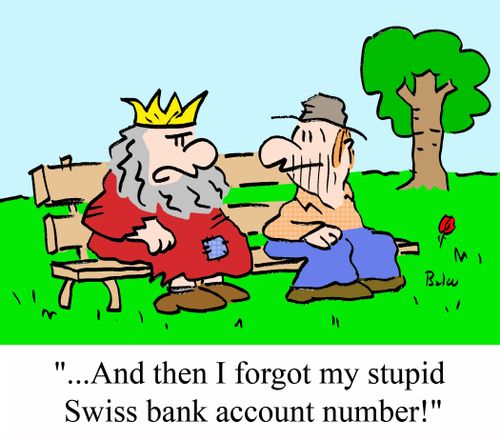 '...And then I forgot my stupid Swiss bank account number!'