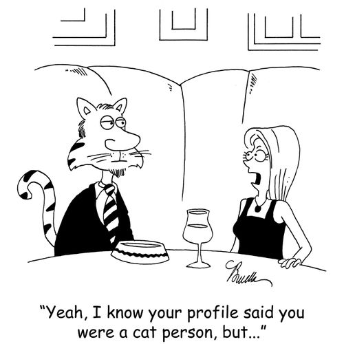 'Yeah, I know your profile said you were a cat person, but...'