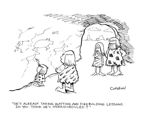 'He's already taking hunting and fire building lessons. Do you think he's overscheduled?'