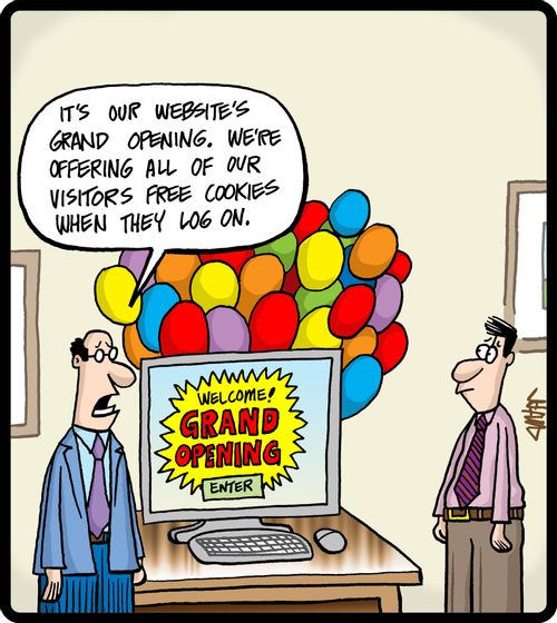 'It's our website's grand opening. We're offering all of our visitors free cookies when they log on.'