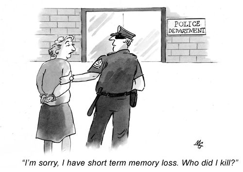 'I'm sorry I have short term memory loss,  who did I kill?'