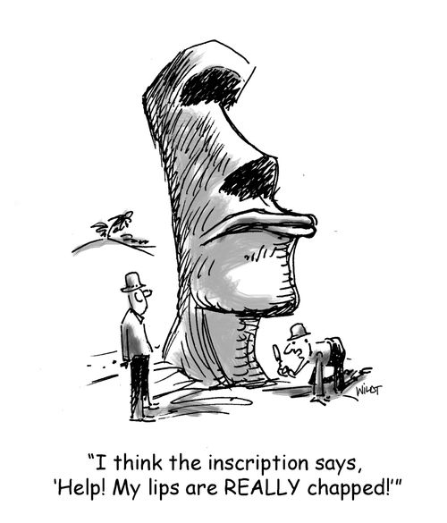 'I think the inscription says,'Help! My lips are really chapped!''