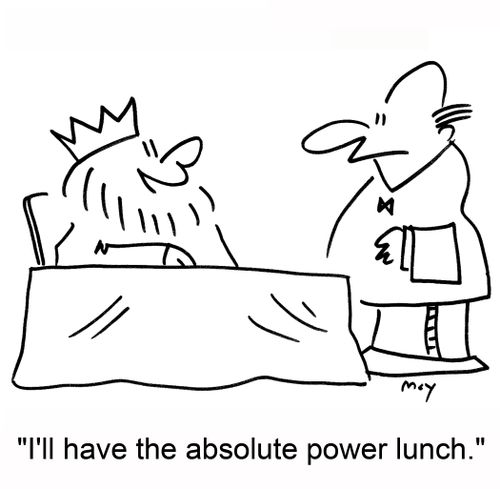 'I'll have the absolute power lunch.'
